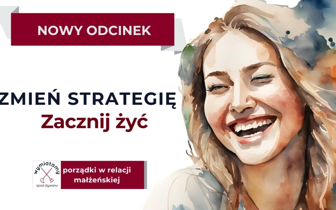 Zmień strategię. Zacznij żyć.